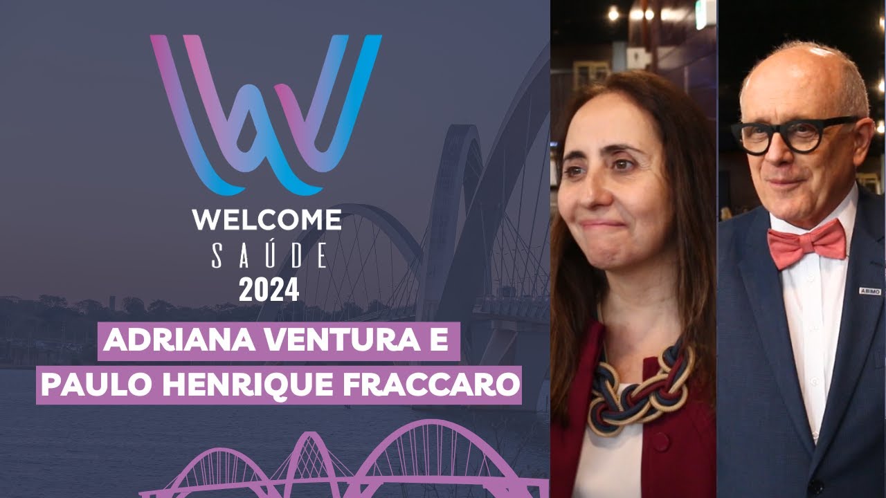 Welcome Saúde 2024 | Adriana Ventura, deputada federal, e ABIMO