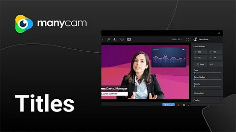 How to add titles with ManyCam?