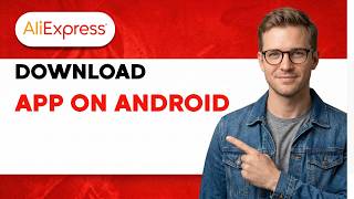 How to Download Aliexpress App on Android [2026 Full Guide]