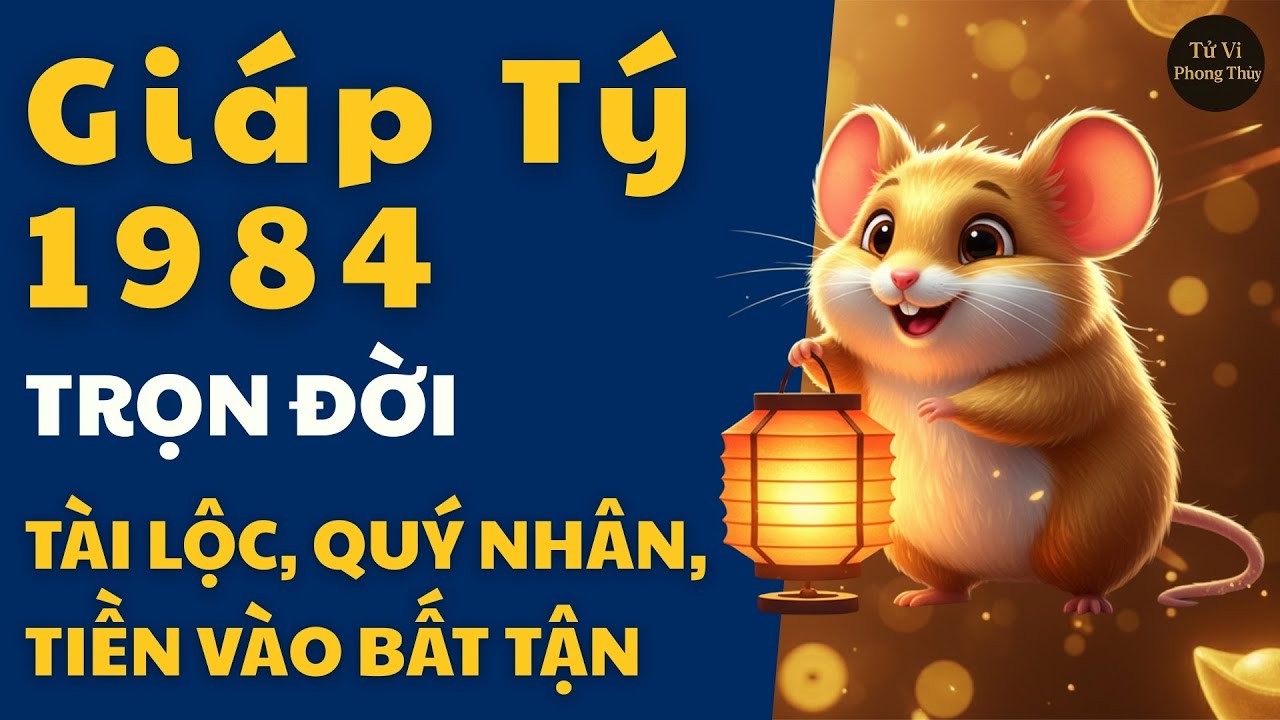 🐭 Giáp Tý 1984 Trọn Đời: Định Mệnh Tài Lộc Rực Sáng – Quý Nhân Dẫn Đường, Tiền Vào Bất Tận! #tuvi