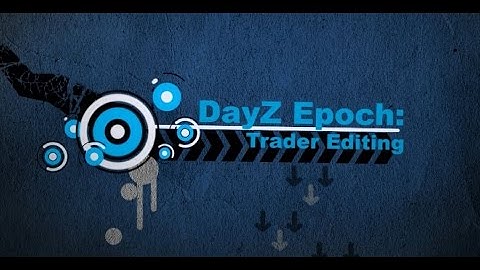 DayZ Epoch Tutorials: Trader Editing