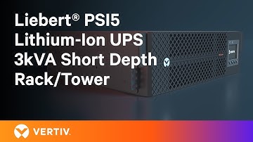 Vertiv™ Liebert® PSI5 Lithium-Ion UPS 3kVA Short Depth Rack/Tower | Compact Power Solutions