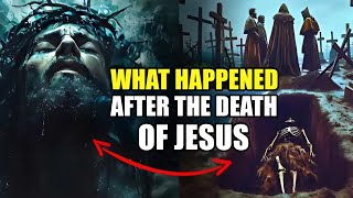 5 Shocking Events After Jesus’ Death That Changed History Forever