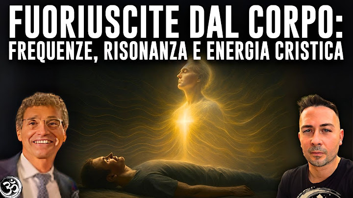 FUORIUSCITE DAL CORPO: FREQUENZE, RISONANZA E ENERGIA CRISTICA con ALESSIO BARBERI