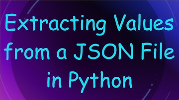 Extracting Values from a JSON File in Python