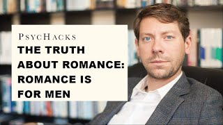 The TRUTH about ROMANCE: Romance is for MEN, or: why romance is a poor man's game