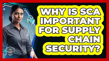 Why Is SCA Important For Supply Chain Security?