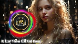 Dj İzzet Yılmaz Fire Remix (World Club Mix) Bass Boosted
