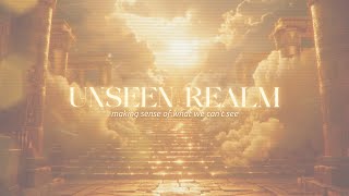 Unseen Realm: Overview⎮Rev. Dr. Jeff Harper