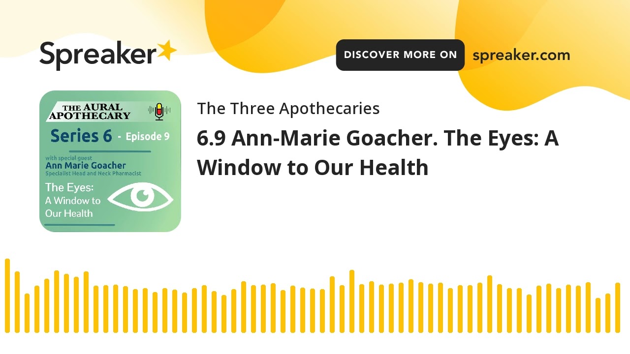 6.9 Ann-Marie Goacher. The Eyes: A Window to Our Health 6.9 Ann-Marie Goacher. The Eyes: A Window to Our Health