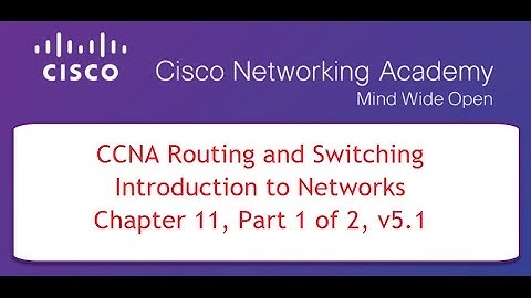 NETACAD CCNA Course 1, Chapter 11, Part 1 of 2, v5.1