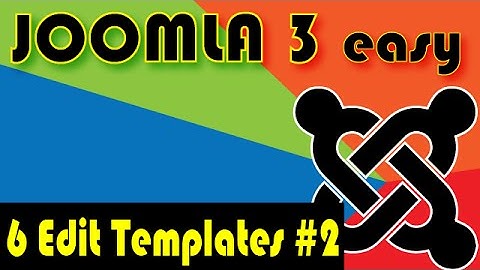 Joomla 3 Tutorials: How to Edit Templates In Joomla Part 2