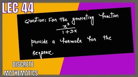 Lec 44| Computing Sequence from a Generating Function 