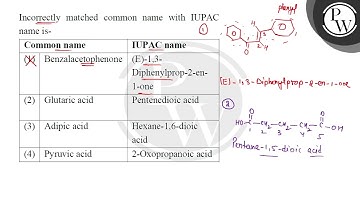 Incorrectly matched common name with IUPAC name is- \begin{tabular}{|l|l|l|} \hline \multicolumn....