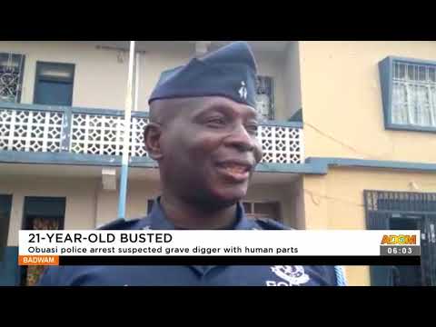 21-Year-old Busted: Obuasi police arrest suspected grave digger with human parts- Adom TV (16-9-21) 21-Year-old Busted: Obuasi police arrest suspected grave digger with human parts- Adom TV (16-9-21)