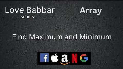 Find Max and Min element in array using Python | Q2 | Love Babbar DSA Sheet