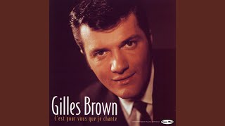 Video thumbnail of "Gilles Brown - Alors pourquoi ne pas dire que tu m'aimes"