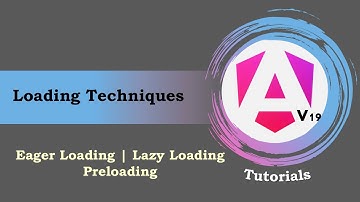 #27 - Angular 19 Tutorials | Loading Techniques | Eager Loading | Lazy Loading | Preloading