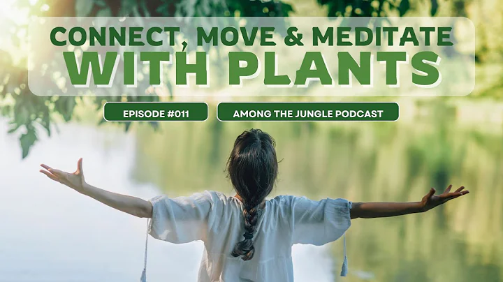 Connect, Move and Meditate with Plants | Guest: Br...