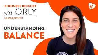 Kindness Kickoff With Orly | January 6Th 2021 (Understanding Balance)