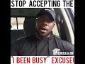 STOP ACCEPTING THE "I'VE BEEN BUSY" EXCUSE!