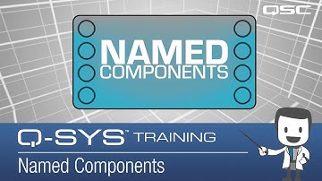 Q-SYS Control 101 Training  |  Named Components (2022)