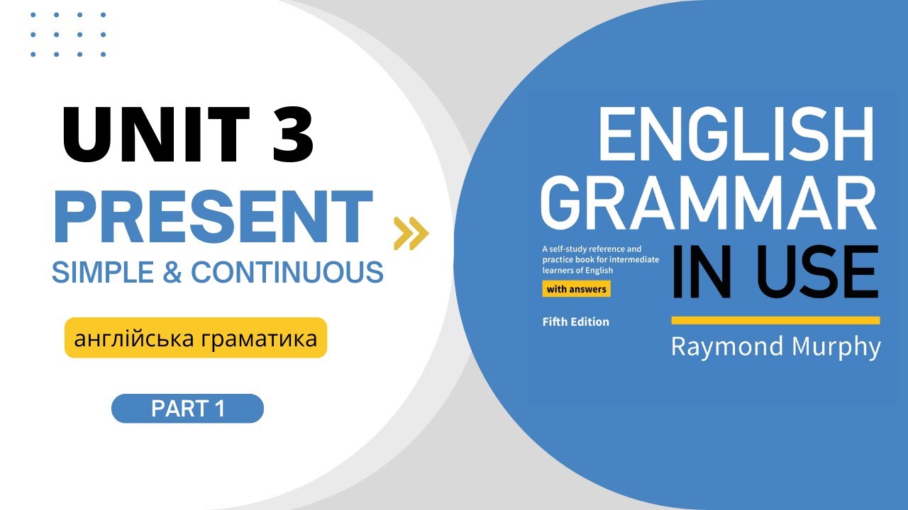 Unit 3. Різниця між Present Simple і Continuous.Intermediate Grammar ...