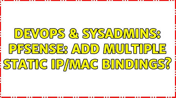 DevOps & SysAdmins: pfSense: add multiple static IP/MAC bindings?