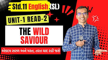 Std.11 English | Unit 1 Read 2 | The Wild Saviour | Harsh Barasiya