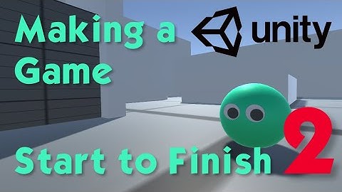 Making a Unity Game Start to Finish | Part 2
