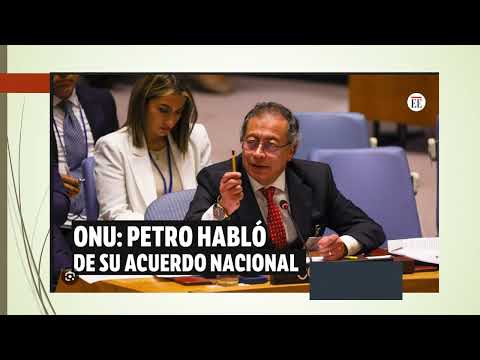 Análisis estratégico del viaje de Petro a la ONU y su farsa del gran acuerdo nacional