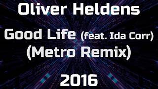 Oliver Heldens - Good Life (feat. Ida Corr) (Metro Remix)