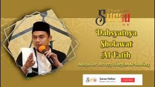 Dahsyatnya Sholawat Al Fatih | Abuya Dr. Arrazy Hasyim Al Khalidi