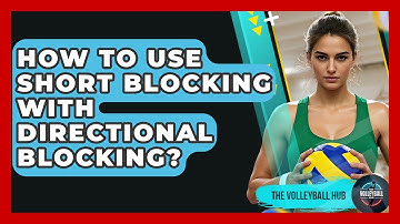 How To Use Short Blocking With Directional Blocking? - The Volleyball Hub