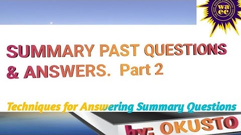 SUMMARY PAST QUESTIONS & ANSWERS.  WASSCE NOV. 2017
