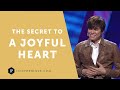 The Secret To A Joyful Heart | Joseph Prince