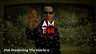 The Digression Collection: Plot Predicting The Matrix 4