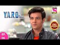 Y.A.R.O Ka Tashan | Full Episode | Episode 6 | 19th February, 2021