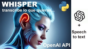 Transcribe con WHISPER integrado a la API de OPENAI. Desarrollamos una aplicación en python.👂🤖