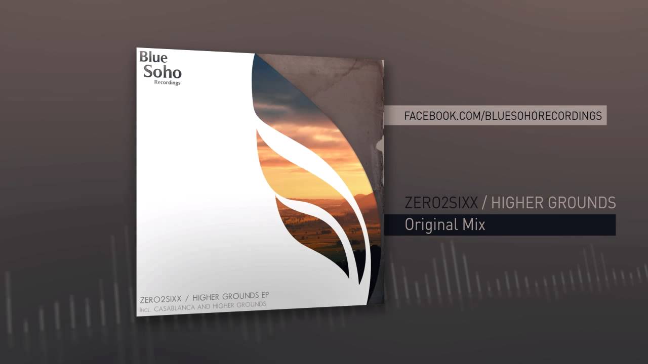 Obejrzyj Zero2Sixx - Higher Grounds (Original Mix) w YouTube Obejrzyj Zero2Sixx - Higher Grounds (Original Mix) w YouTube