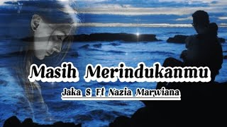 Masih Merindukanmu - Jaka S Ft. Nazia Marwiana( Lyrics Music)@PelangiMusiclirik