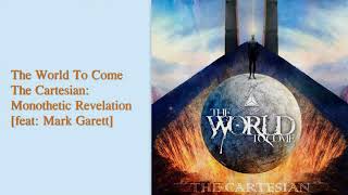 The World To Come - The Cartesian: Monothetic Revelation [feat: Mark Garett]