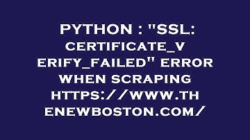 PYTHON : "SSL: certificate_verify_failed" error when scraping https://www.thenewboston.com/