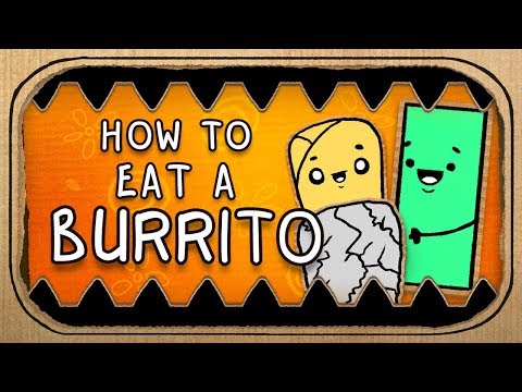 Comment manger un burrito ? (Conseils catastrophiques)