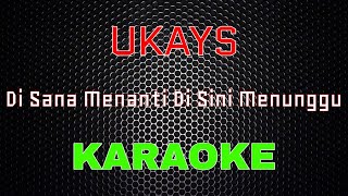 Ukays - Di Sana Menanti Di Sini Menunggu [Karaoke] | LMusical