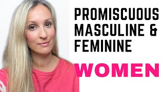 Understanding Promiscuous, Masculine And Feminine Women / Why Women Need Protection