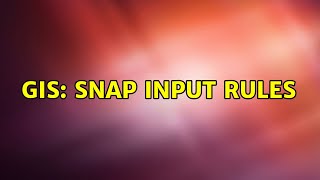 GIS: Snap Input Rules (2 Solutions!!)