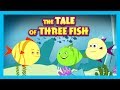 THE TALE OF THREE FISH | THE FISH STORY | BEDTIME STORY FOR KIDS