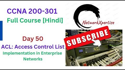 CCNA 200-301 [HINDI] | DAY 50 | ACL : Access Control List in detail