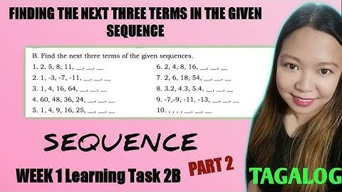 FINDING THE NEXT THREE TERM OF THE GIVEN SEQUENCES| WEEK 1 LEARNING TASK 2B | PART 2 |